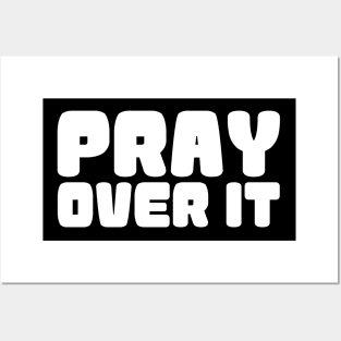 PRAY OVER IT Posters and Art